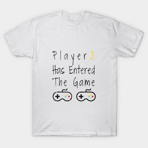 Player 3 has entered the game T-Shirt by For_Us